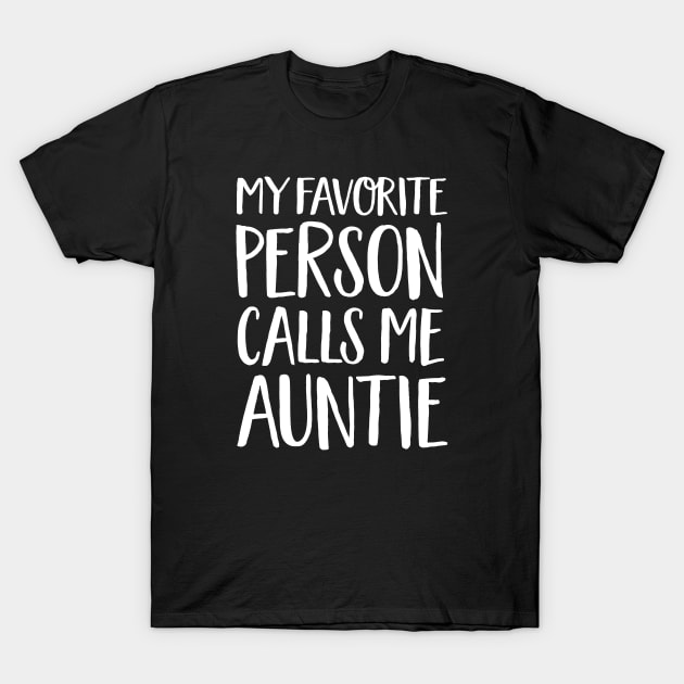 Aunt Gift - My Favorite Person Calls Me Auntie T-Shirt by Elsie Bee Designs
